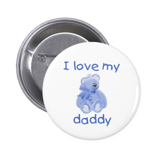 I Love My Daddy (blue bear) Pins