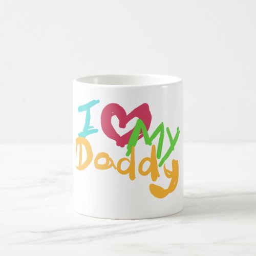 I love my Daddy Coffee Mug