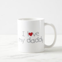 I Love My Daddy Coffee Mugs