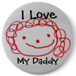 I love my daddy Magnet Button