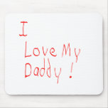I Love My Daddy! Mousepad