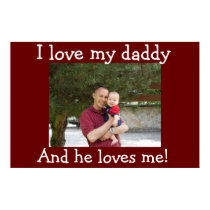 I love my Daddy posters by kmathisatc I love my Daddy posters