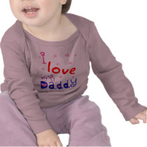 I love my Daddy Shirt
