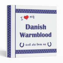 I Love My Danish Warmblood (Female Horse) Binders