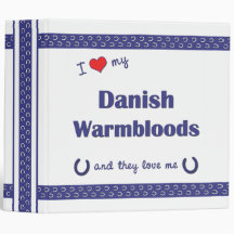 I Love My Danish Warmbloods (Multiple Horses) 3 Ring Binder