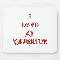 I love My Daughter mousepads