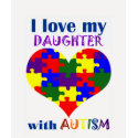 I love my daughter with Autism T-Shirt