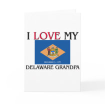 I Love My Delaware Grandpa cards by flagshirt I Love My Delaware Grandpa cards