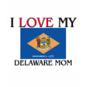 I Love My Delaware Mom t-shirts by tshirtshirts I Love My Delaware Mom t-shirts