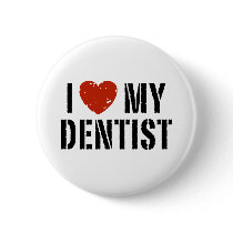 I love My Dentist Button