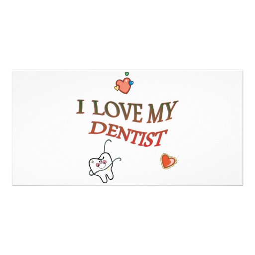 I LOVE MY DENTIST CARD Zazzle