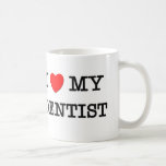 I Love My DENTIST Coffee Mug