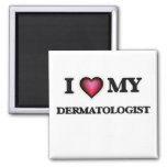 I love my Dermatologist 2 Inch Square Magnet