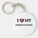 I love my Dermatologist Basic Round Button Keychain