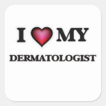 I love my Dermatologist Square Sticker