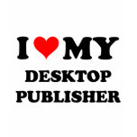 I Love My Desktop Publisher