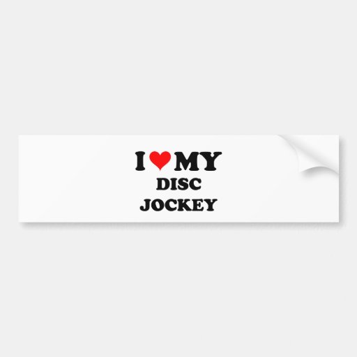 I Love My Disc Jockey Bumper Stickers
