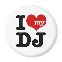 I love My DJ Refrigerator Magnet