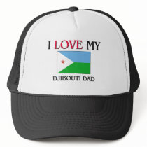 I Love My Djibouti Dad hats by flagshirt I Love My Djibouti Dad hats