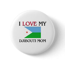 I Love My Djibouti Mom buttons by tshirtshirts I Love My Djibouti Mom buttons