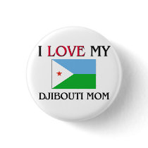 I Love My Djibouti Mom buttons by tshirtshirts I Love My Djibouti Mom buttons
