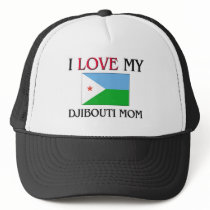 I Love My Djibouti Mom hats by tshirtshirts I Love My Djibouti Mom hats