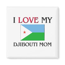 I Love My Djibouti Mom magnets by tshirtshirts I Love My Djibouti Mom magnets