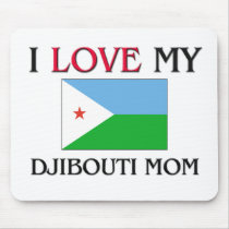 I Love My Djibouti Mom mousepads by tshirtshirts I Love My Djibouti Mom mousepads