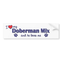 I Love My Doberman Mix (Male Dog) bumper stickers