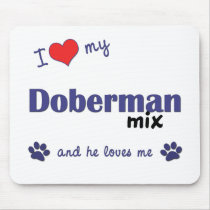 I Love My Doberman Mix (Male Dog) mousepads
