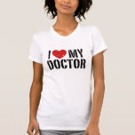 I Love My Doctor T-shirt