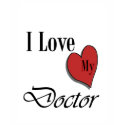 I Love My Doctor t-shirts