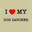 I Love My DOG CATCHER t-shirts by ilovemyshirt I Love My DOG CATCHER t-shirts