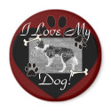 I love my Dog Magnet by Customizables I love my Dog Magnet