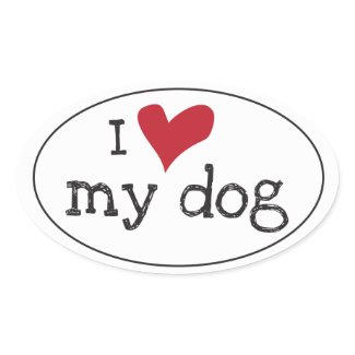 I Love My Dog Sticker