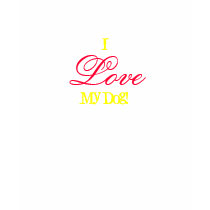 I, Love, My Dog!-T-Shirt by pammys I, Love, My Dog!-T-Shirt