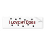I Love My Dogs Bumper Sticker