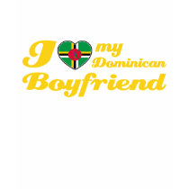 I love my Dominican Boyfriend t-shirts