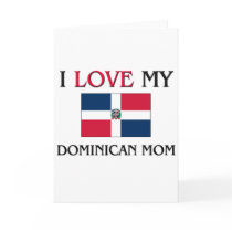 I Love My Dominican Mom cards