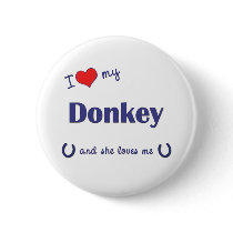 I Love My Donkey (Female Donkey) Pinback Button