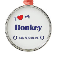 I Love My Donkey (Male Donkey) Ornament