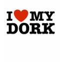 I Love My Dork t-shirts
