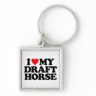 I LOVE MY DRAFT HORSE KEY CHAINS