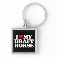 I LOVE MY DRAFT HORSE KEY CHAINS