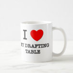 I Love My Drafting Table Mug
