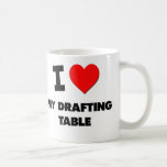 I Love My Drafting Table Mugs