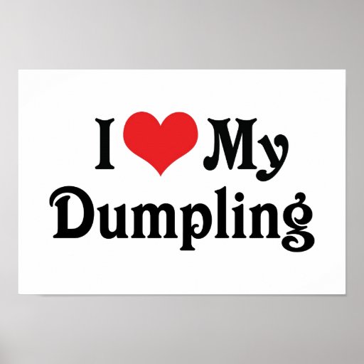 I Love My Dumpling Print Zazzle