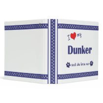 I Love My Dunker (Female Dog) Binders