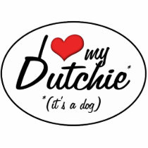 I Love My Dutchie (It's a Dog) Photo Sculpture