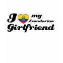 I love my Ecuadorian Girlfriend t-shirts
